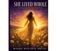 SHE LIVED WHOLE: Book Four of the She Chose Herself Series