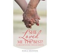 She Loved Me the Best!: A Caregiver's Journey Through Dementia