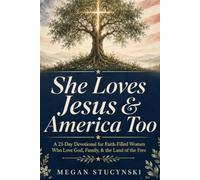 She Loves Jesus and America Too: A 21 Day Devotional Journey for Women Who Want to Live Rooted in Christ