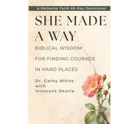 She Made a Way: Biblical Wisdom for Finding Courage in Hard Places (60-Day Devotional) (Pathwise Faith 60-Day Devotionals)