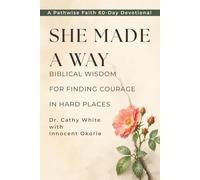 She Made a Way: Biblical Wisdom for Finding Courage in Hard Places (60-Day Devotional) (Pathwise Faith 60-Day Devotionals)