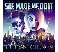 She Made Me Do It - The Frantic Legion
