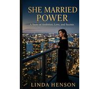 She Married Power: A Story of Ambition, Love, and Secrets (The Powerful Women Series)