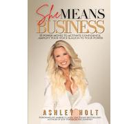 She Means Business: 10 Power Moves to Activate Confidence, Amplify Your Voice and Align to Your Power