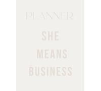 She Means Business: A weekly planner to crush your goals