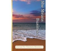 She Means Business: Journal For Visionary Dynamo's!