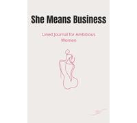 She Means Business - Lined Journal for Ambitious Women: 150 Lined Pages for Vision, Action and Empowerment
