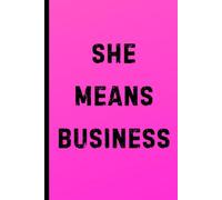 She Means Business: Lined Notebook for Female Entrepreneurs, Coworkers, Employees, Adults. Cute Pink Boss Babe Journal for Goal Setting, Brain Dumps, and Daily Inspo.