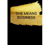 She Means Business: Luxe Black & Gold Business Planner for Women Entrepreneurs: Goal Setting, Business Planning, Budget Tracking, Marketing Strategy, Content Organization & Daily Productivity Tools