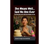 She means well said no one ever "surviving my covert narcissistic mother n law