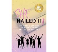 She Nailed It: Inspiring Stories of Going from Valley to Victory