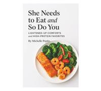 She Needs to Eat and So Do You: Lightened-up Comforts and High-protein Favorites