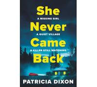 She Never Came Back: A BRAND NEW twist-filled suspense thriller of murder and buried family secrets