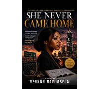 SHE NEVER CAME HOME: A Story of Love, Ambition, and Fatal Obsession