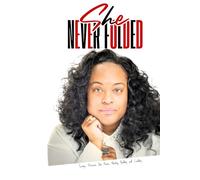 She Never Folded: Turning Pressure Into Power, Healing, Building and Leading