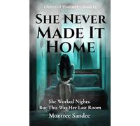 She Never Made It Home: She Worked Nights. But This Was Her Last Room (Ghosts of Thailand Series)