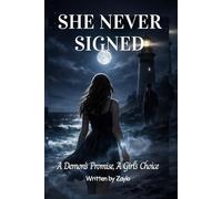 SHE NEVER SIGNED: A Demon’s Promise, A Girl’s Choice