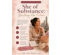 She of Substance: Building Her Future: Career Success, Financial Independence, Relationships, and Life Balance for Women Aged 25-34