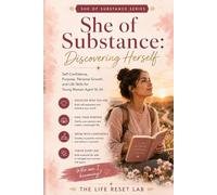 She of Substance: Discovering Herself: A Guide to Self-Confidence, Purpose, Personal Growth, and Life Skills for Young Women Aged 16-24