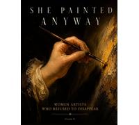 She Painted Anyway: Women Artists Who Refused to Disappear
