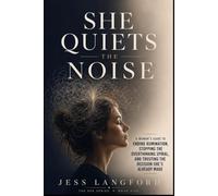 SHE QUIETS THE NOISE: A Woman’s Guide to Ending Rumination, Stopping the Overthinking Spiral, and Trusting the Decision She’s Already Made (THE SHE SERIES)