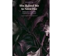 She Raised Me to Need Her: Healing from a mother who confused love with control: 2 (Healing Her: A 5-Book Women’s Psychology Series)
