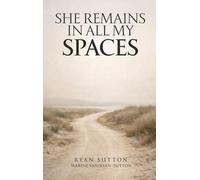 She Remains In All My Spaces