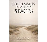 She Remains In All My Spaces