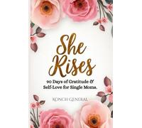 She Rises: 90 Days of Gratitude & Self-Love for Single Moms | With guided prompts, motivations, affirmations, mood check-ins, and reflective exercises.