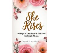 She Rises: 90 Days of Gratitude & Self-Love for Single Moms | With guided prompts, motivations, affirmations, mood check-ins, and reflective exercises.