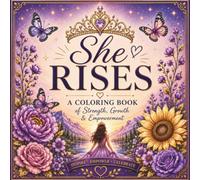 She Rises: A Coloring Book of Strength, Growth & Empowerment