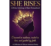 SHE RISES: A Divine Anthology of Black Womanhood