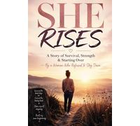 She Rises: A Story of Survival, Strength & Starting Over