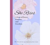 She Rises- A Year of Power, Purpose, and Freedom: A Journal for recovery, wellbeing, trauma, and self-discovery
