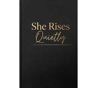 She Rises, Quietly: A Growth Journal for Silent Wins, Inner Strength, and Personal Evolution