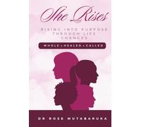 SHE RISES: Rising into Purpose Through Life’s Changes