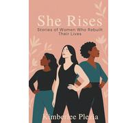 She Rises Stories of Women Who Rebuilt Their Lives