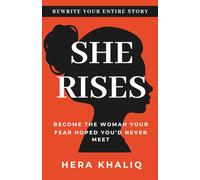 SHE RISES: Unapologetic, Unfiltered, and Unstoppable - Becoming the Woman You Were Meant to Be
