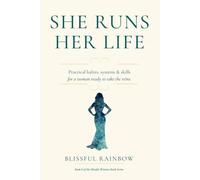She Runs Her Life: Practical Habits, Systems & Skills for a Woman Ready to Take the Reins: 2 (The Blissful Woman Series: Not just a good life. A blissful one.)
