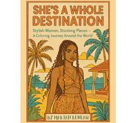 She’s A Whole Destination: Stylish Women, Stunning Places - A Coloring Journey Around The World