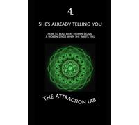 SHE’S ALREADY TELLING YOU: How to Read Every Hidden Signal a Woman Sends When She Wants You (How Evolution Wired Her to Mate)