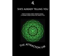SHE’S ALREADY TELLING YOU: How to Read Every Hidden Signal a Woman Sends When She Wants You (How Evolution Wired Her to Mate)