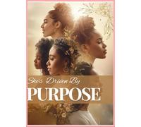 SHE’S DRIVEN BY PURPOSE JOURNAL