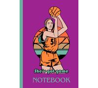 She’s Got Game - Basketball Notebook: 6x9 Inch Lined Notebook, 120 Pages - Perfect for Notes, Journaling or Planning