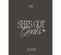 She’s Got Goals: A Guided Planner for Focus, Habits, and Intentional Living