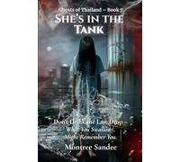 She’s in the Tank: Don’t Drink the Last Drop - What You Swallow… Might Remember You. (Ghosts of Thailand Series)