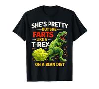 She’s Pretty But She Farts Like A T-Rex On A Bean Diet Camiseta