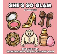She’s So Glam: A Fashion and Beauty Inspired Coloring Book