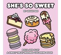 She’s So Sweet: Dessert Inspired Bold and Easy Coloring Book for Adults or Kids