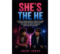SHE’S THE HE: A Review of Siobhan McCarthy’s Queer Teen Comedy, Featuring Misha Osherovich and Nico Carney, with Themes of Identity, Friendship, Gender, and Self-Discovery